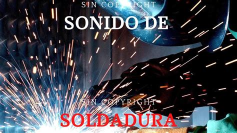 efecto de sonido SOLDADURA [welding sound effect] 